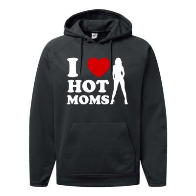 I Love Hot Moms Funny Performance Fleece Hoodie