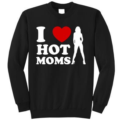 I Love Hot Moms Funny Sweatshirt