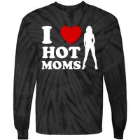 I Love Hot Moms Funny Tie-Dye Long Sleeve Shirt