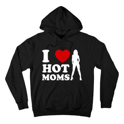 I Love Hot Moms Funny Tall Hoodie