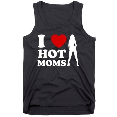 I Love Hot Moms Funny Tank Top