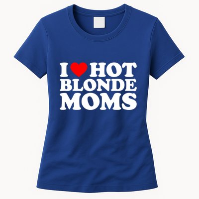 I Love Hot Blonde Moms Gift Womens T-Shirt