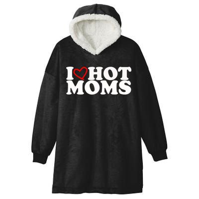 I Love Hot Moms Hooded Wearable Blanket