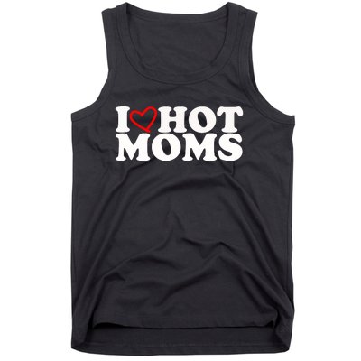 I Love Hot Moms Tank Top