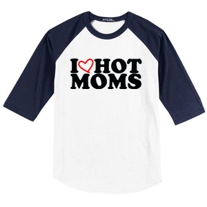 I Love Hot Moms Baseball Sleeve Shirt