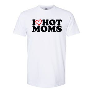 I Love Hot Moms Softstyle CVC T-Shirt