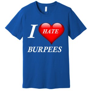 I Love Hate Burpees Gift Premium T-Shirt