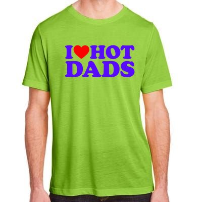 I Love Hot Dads Gift Adult ChromaSoft Performance T-Shirt