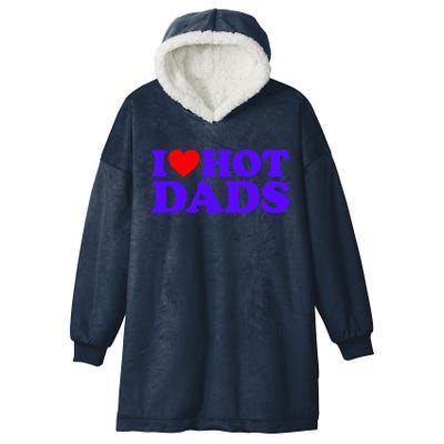 I Love Hot Dads Gift Hooded Wearable Blanket