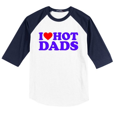 I Love Hot Dads Gift Baseball Sleeve Shirt