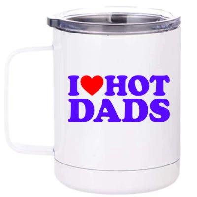 I Love Hot Dads Gift 12 oz Stainless Steel Tumbler Cup