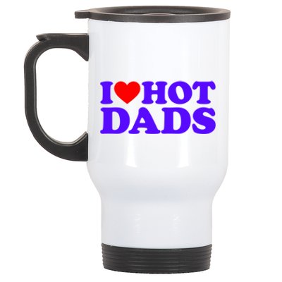 I Love Hot Dads Gift Stainless Steel Travel Mug