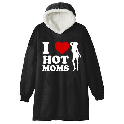 I Love Hot Moms Funny Hooded Wearable Blanket