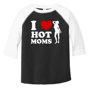 I Love Hot Moms Funny Toddler Fine Jersey T-Shirt