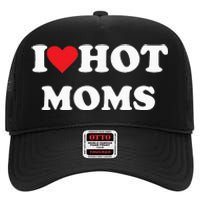 I Love Hot Moms High Crown Mesh Back Trucker Hat