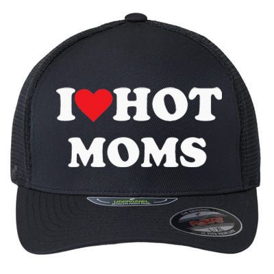 I Love Hot Moms Flexfit Unipanel Trucker Cap