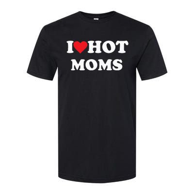 I Love Hot Moms Softstyle® CVC T-Shirt