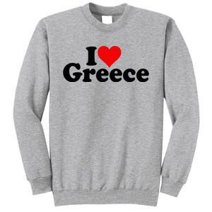 I Love Heart Greece Tall Sweatshirt