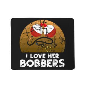 I Love Her Bobbers Funny Matching Fishing His Hers Gift Mousepad