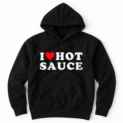 I Love Hot Sauce Funny Valentines Day I Love Hot Chili Sauce Hoodie