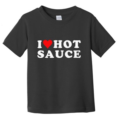 I Love Hot Sauce Funny Valentines Day I Love Hot Chili Sauce Toddler T-Shirt