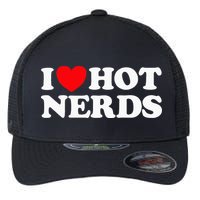 I Love Hot Nerds Funny Geek Science Gamer Smart Thinker Fan Flexfit Unipanel Trucker Cap