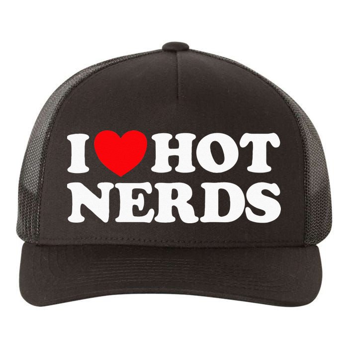 I Love Hot Nerds Funny Geek Science Gamer Smart Thinker Fan Yupoong Adult 5-Panel Trucker Hat