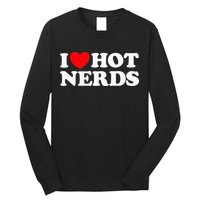 I Love Hot Nerds Funny Geek Science Gamer Smart Thinker Fan Long Sleeve Shirt