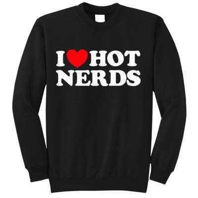 I Love Hot Nerds Funny Geek Science Gamer Smart Thinker Fan Sweatshirt
