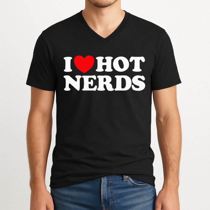 I Love Hot Nerds Funny Geek Science Gamer Smart Thinker Fan V-Neck T-Shirt