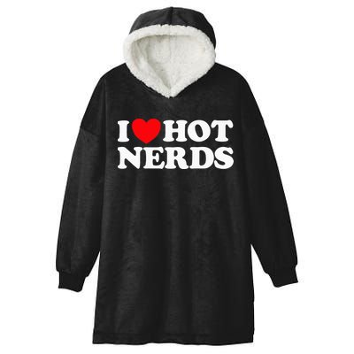 I Love Hot Nerds Funny Geek Science Gamer Smart Thinker Fan Hooded Wearable Blanket