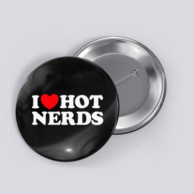 I Love Hot Nerds Funny Geek Science Gamer Smart Thinker Fan Button
