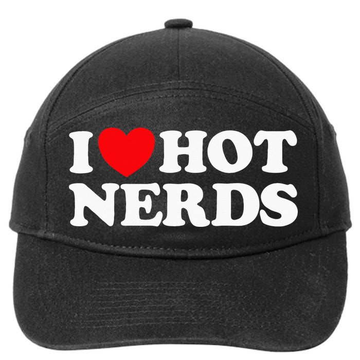 I Love Hot Nerds Funny Geek Science Gamer Smart Thinker Fan 7-Panel Snapback Hat