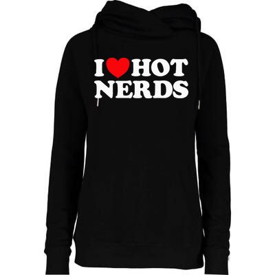I Love Hot Nerds Funny Geek Science Gamer Smart Thinker Fan Womens Funnel Neck Pullover Hood