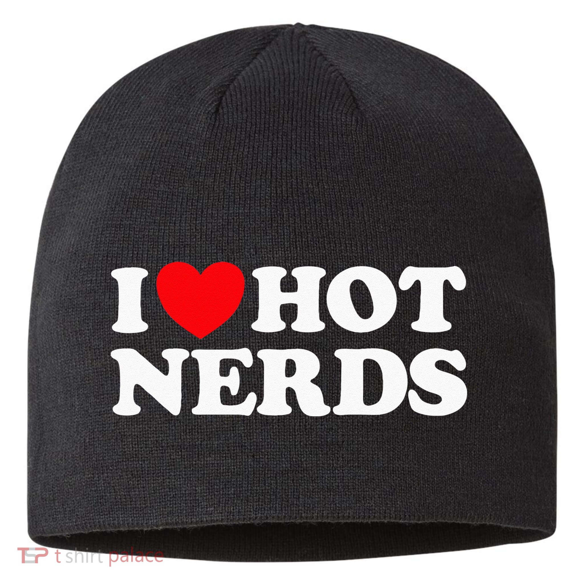 I Love Hot Nerds Funny Geek Science Gamer Smart Thinker Fan Sustainable Beanie