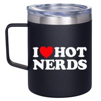 I Love Hot Nerds Funny Geek Science Gamer Smart Thinker Fan 12oz Stainless Steel Coffee Mug