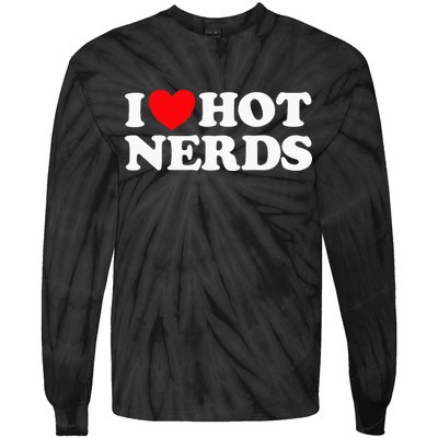 I Love Hot Nerds Funny Geek Science Gamer Smart Thinker Fan Tie-Dye Long Sleeve Shirt