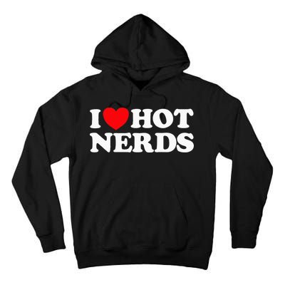 I Love Hot Nerds Funny Geek Science Gamer Smart Thinker Fan Tall Hoodie