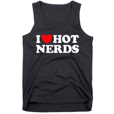 I Love Hot Nerds Funny Geek Science Gamer Smart Thinker Fan Tank Top