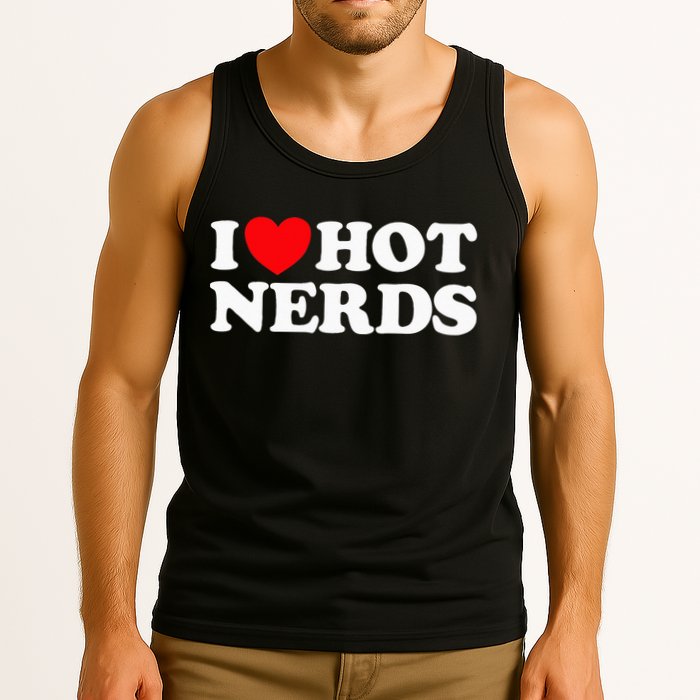 I Love Hot Nerds Funny Geek Science Gamer Smart Thinker Fan Tank Top