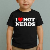 I Love Hot Nerds Funny Geek Science Gamer Smart Thinker Fan Toddler T-Shirt