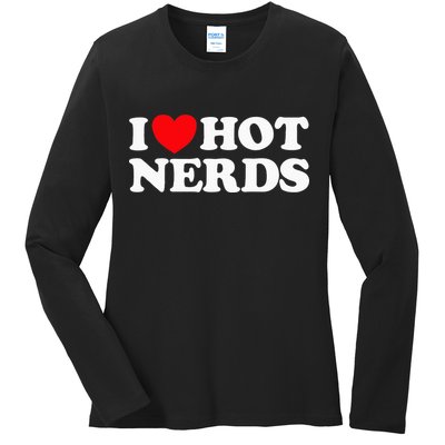I Love Hot Nerds Funny Geek Science Gamer Smart Thinker Fan Ladies Long Sleeve Shirt