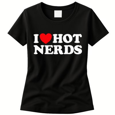 I Love Hot Nerds Funny Geek Science Gamer Smart Thinker Fan Womens T-Shirt