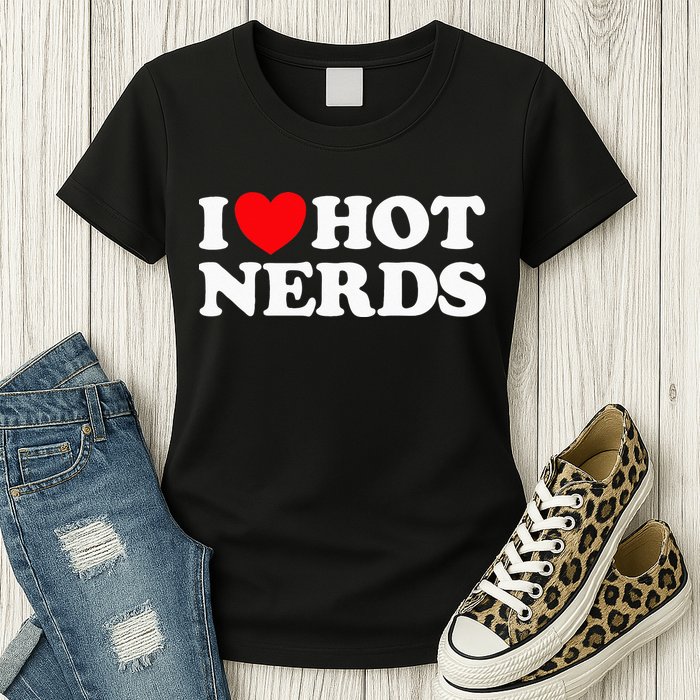 I Love Hot Nerds Funny Geek Science Gamer Smart Thinker Fan Womens T-Shirt