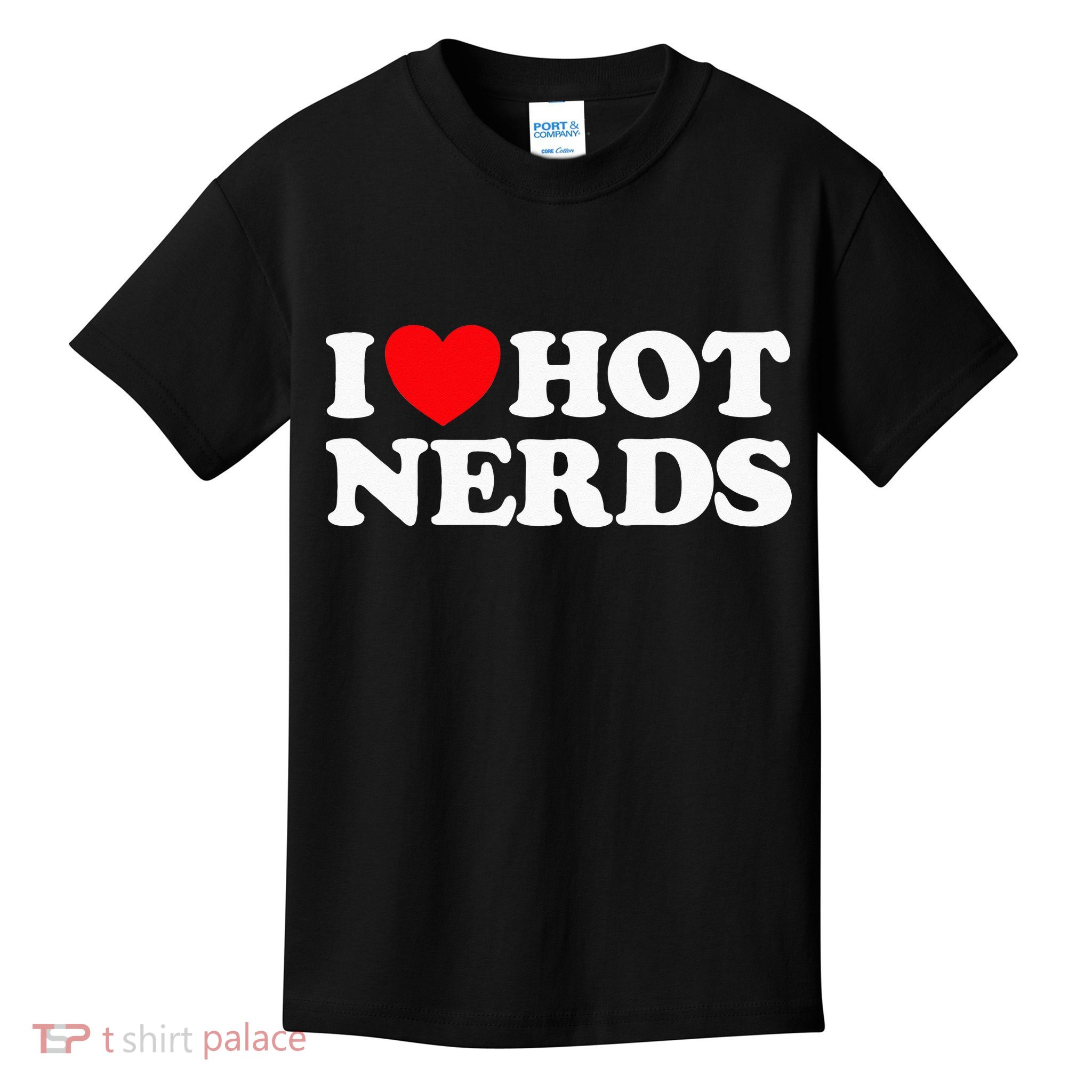 I Love Hot Nerds Funny Geek Science Gamer Smart Thinker Fan Kids T-Shirt