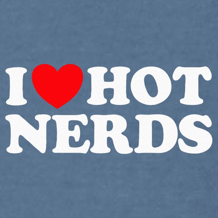 I Love Hot Nerds Funny Geek Science Gamer Smart Thinker Fan Garment-Dyed Sweatshirt