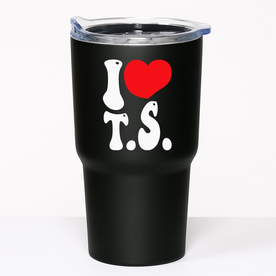 I LOVE HEART TS T S Tumbler