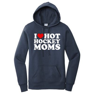 I Love Hot Hockey Moms Great Gift I Heart Hot Hockey Moms Gift Women's Pullover Hoodie