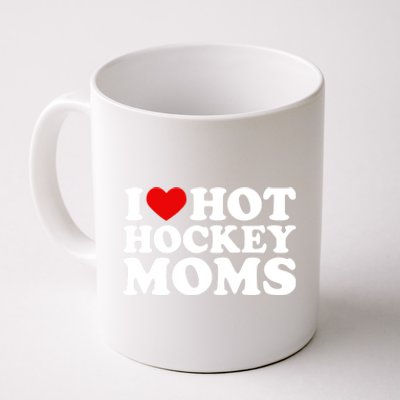 I Love Hot Hockey Moms Great Gift I Heart Hot Hockey Moms Gift Coffee Mug