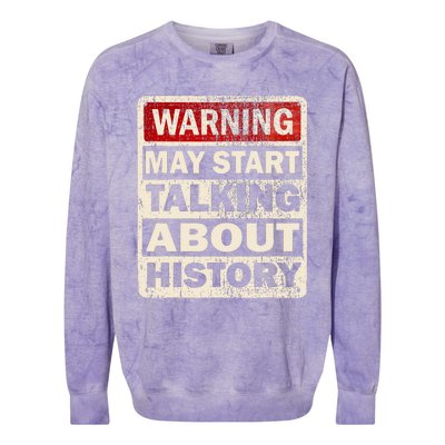 I Love History Warning May Start Talking About History Funny Colorblast Crewneck Sweatshirt